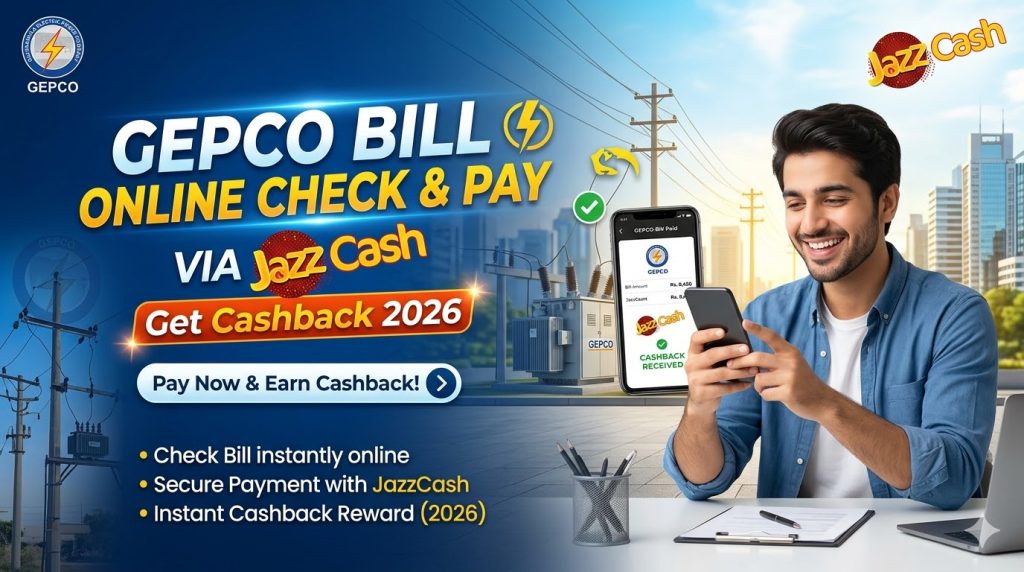 GEPCO Bill Online Check & Pay via JazzCash (Get Cashback 2026) 1 GEPCO Bill Online Check & Pay via JazzCash